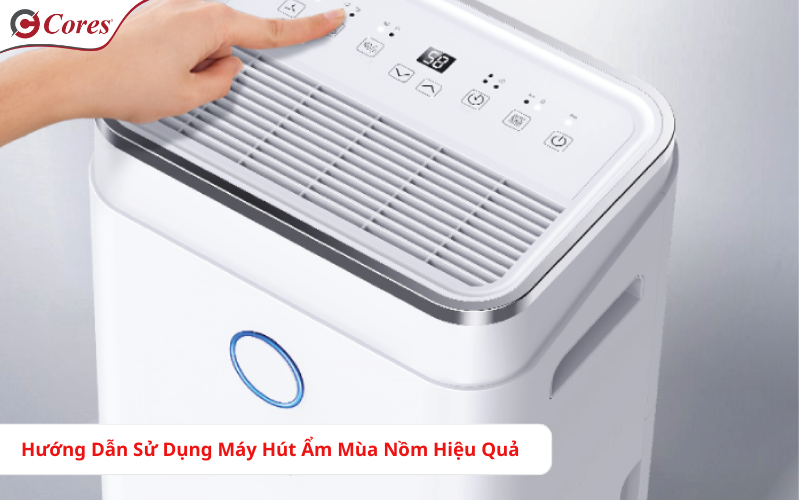 Hướng dẫn sử dụng máy hút ẩm cores