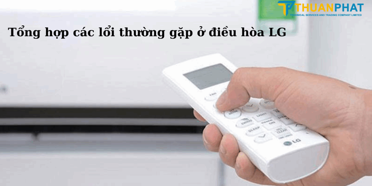 Tổng hợp các lổi thường gặp ở điều hòa LG