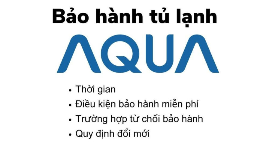 Chinh sach bao hanh tu lanh Aqua