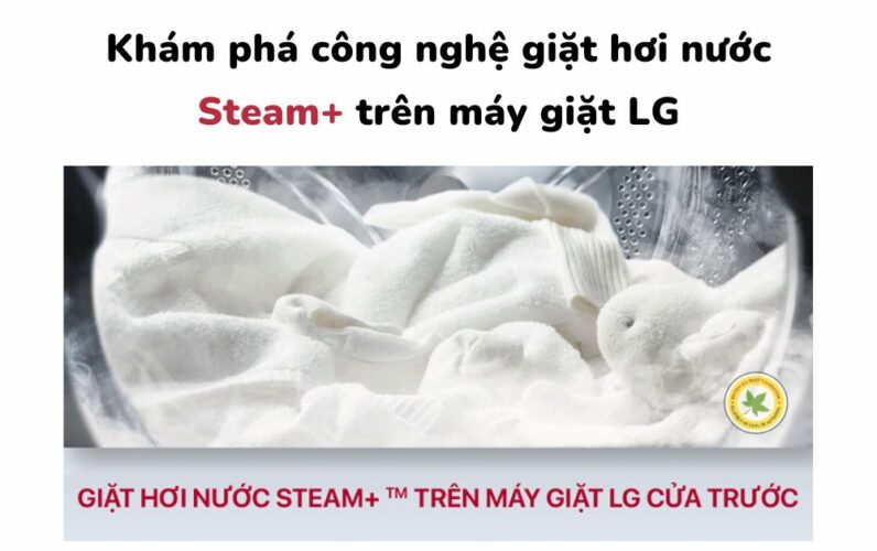 Khám phá công nghệ giặt hơi nước Steam trên máy giặt LG