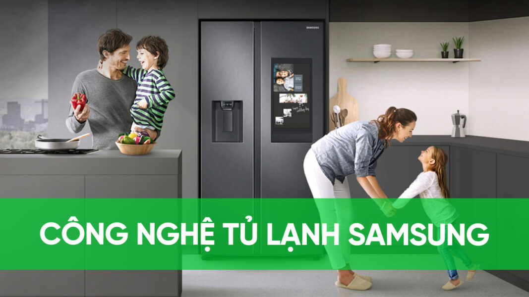 Công nghệ tủ lạnh Samsung