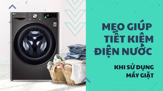 Mẹo tiết kiệm nước khi dùng máy giặt LG