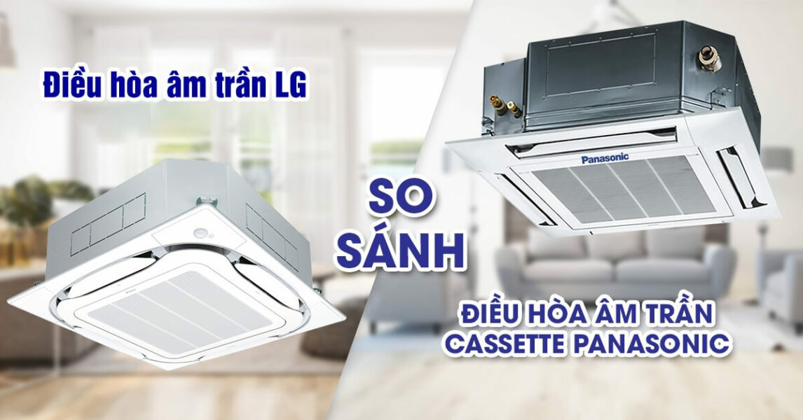 so-sanh-dieu-hoa-am-tran-lg vs panasonic