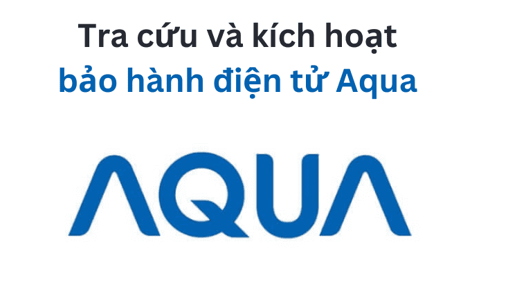 tra cuu va kich hoat bao hanh dien tu aqua