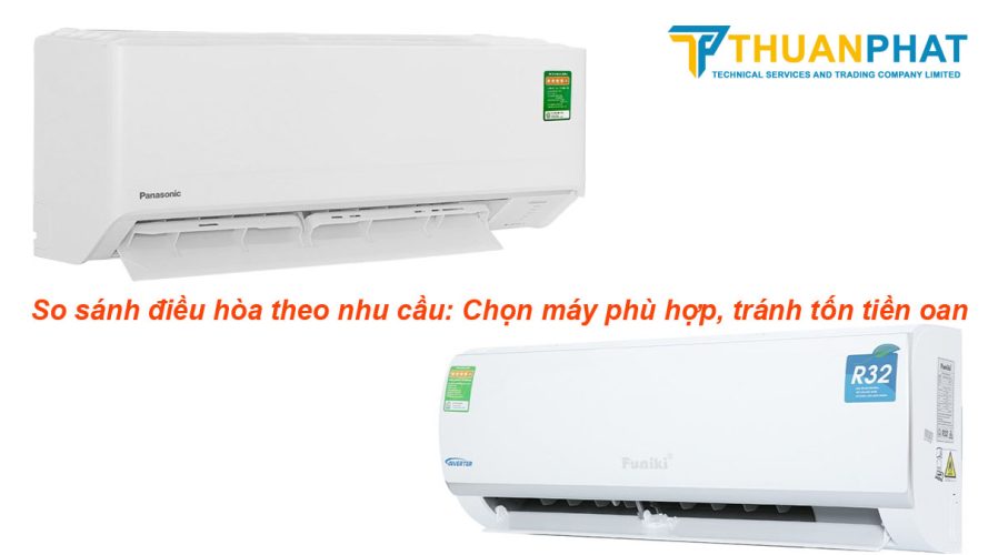 so sanh dieu hoa theo nhu cau chon may phu hop tranh ton tien oan